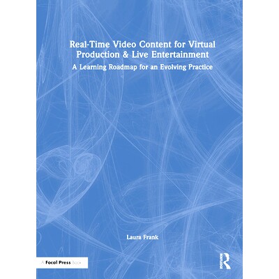 预订 Real-Time Video Content for Virtual Production & Live Entertainment: A Learning Roadmap for an Evolving Practice 用