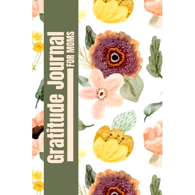 预订 Gratitude Journal for Moms: A Heartfelt Gratitude Journal for Moms to Reflect, Appreciate, and Celebrate Life’s Bl