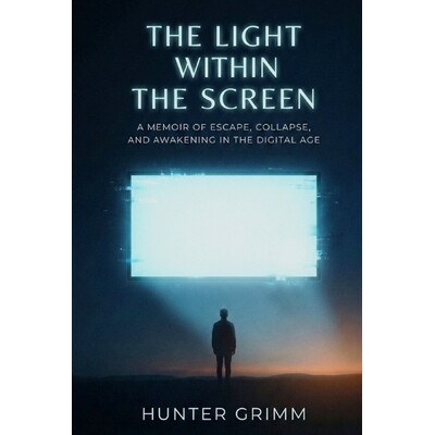 预订 The Light Within the Screen: A Memoir of Escape, Collapse, and Awakening in the Digital Age 9798245377995