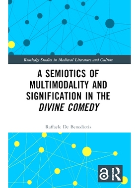 预订 A Semiotics of Multimodality and Signification in the Divine Comedy 神曲的多模态与意义符号学: 9781032501925