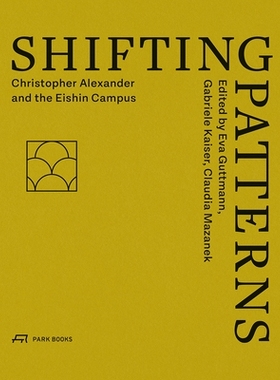 预订 Shifting Patterns: Christopher Alexander and the Eishin Campus: 9783038601494