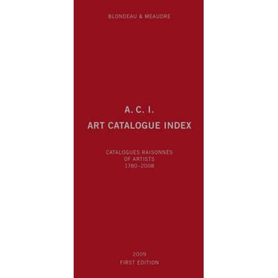预订 A.C.I., Art Catalogue Index: Catalogues Raisonnés of Artists 1780-2008: 9783905829532