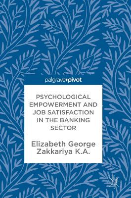 【预订】Psychological Empowerment and Job Satisfaction in the Banking Sector