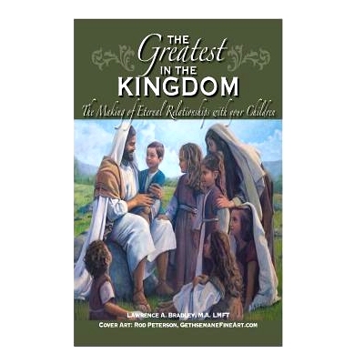 预订 The Greatest in the Kingdom: The Making of Eternal Relationships with your Children: 9781507664933