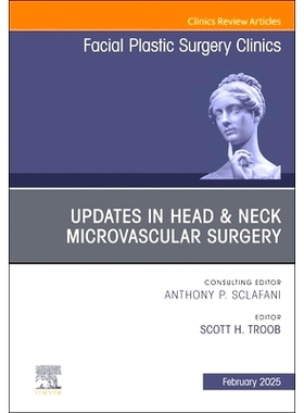预订 Updates in Head & Neck Microvascular Surgery, An Issue of Facial Plastic Surgery Clinics of North America: 97804432