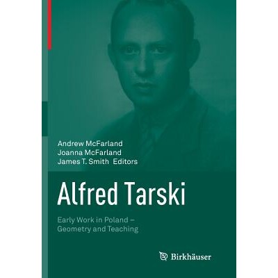 预订 Alfred Tarski Early Work in Poland—Geometry and Teaching 9781493951178