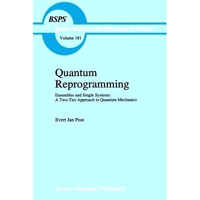 预订 Quantum Reprogramming: Ensembles and Single Systems: A Two-Tier Approach to Quantum Mechanics: 9789048145751