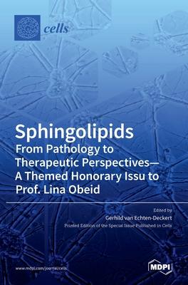 [预订]Sphingolipids From Pathology to Therapeutic Perspectives- A Themed Honorary Issue to Prof. Lina Obe 9783039439577