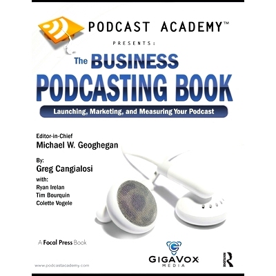 预订 Podcast Academy: The Business Podcasting Book: Launching, Marketing, and Measuring Your Podcast 播客学院：商业播客