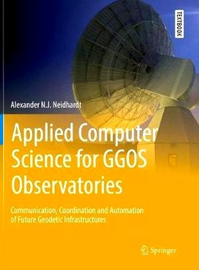 预订 Applied Computer Science for GGOS Observatories: Communication, Coordination and Automation of Future Geodetic Infr