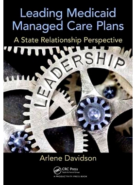 预订 Leading Medicaid Managed Care Plans: A State Relationship Perspective *的*补助管理计划：国家关系视角: 9781138303737