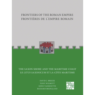 预订 Frontiers of the Roman Empire: The Saxon Shore and the Maritime Coast: Frontieres de l’Empire Romain: Le Litus Sax