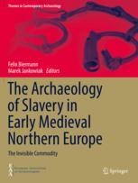 【预订】The Archaeology of Slavery in Early Medieval Northern Europe 9783030732936