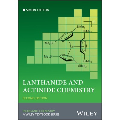 预订 Lanthanide And Actinide Chemistry, 2E 镧系元素和锕系元素化学，2E: 9781118873496