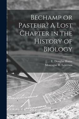 [预订]Bechamp or Pasteur? A Lost Chapter in the History of Biology 9781013862946
