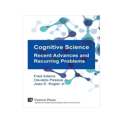 [预订]Cognitive Science: Recent Advances and Recurring Problems (Vernon Series in Cognitive Sci) 9781622731107