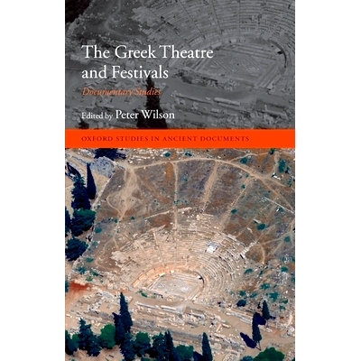 预订 The Greek Theatre and Festivals: Documentary Studies 希腊戏剧与节日：文献研究: 9780199277476