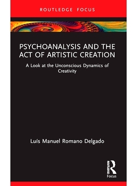 预订 Psychoanalysis and the Act of Artistic Creation: A Look at the Unconscious Dynamics of Creativity 精神分析与艺术创