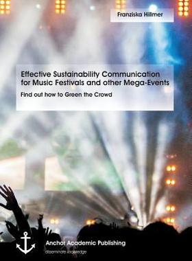 [预订]Effective Sustainability Communication for Music Festivals and other Mega-Events: Find out how to Gr 9783954894987