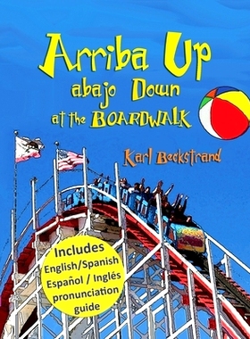 预订 Arriba Up, Abajo Down at the Boardwalk: A Picture Book of Opposites: 9780615688237