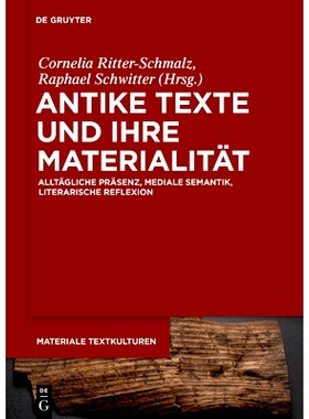 预订 Antike Texte und ihre Materialität: Alltägliche Präsenz, mediale Semantik, literarische Reflexion 古代