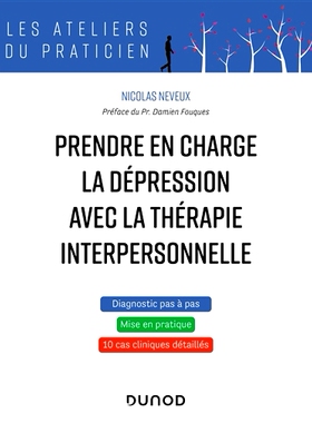 预订 Prendre en charge la dépression avec la thérapie interpersonnelle : diagnostic pas à pas, mise en pratique, 10 c