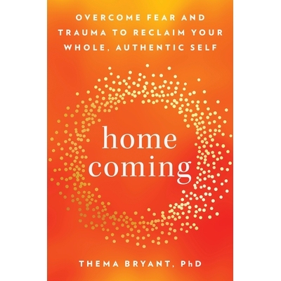 预订 Homecoming: Overcome Fear and Trauma to Reclaim Your Whole, Authentic Self: 9780593418314