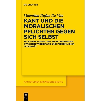 预订 Kant und die moralischen Pflichten gegen sich selbst: Selbsterhaltung und Selbsterkenntnis zwischen Widerstand und