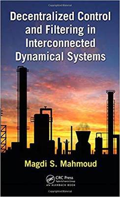 【预售】Decentralized Control and Filtering in Interconnected Dynamical Systems