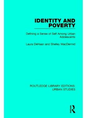 预订 Identity and Poverty: Defining a Sense of Self among Urban Adolescents 身份与贫困：在城市青少年中定义自我意识: 9781