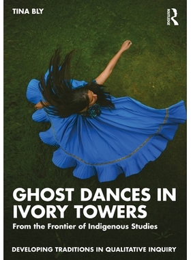 预订 Ghost Dances in Ivory Towers: From the Frontier of Indigenous Studies: 9781041031208