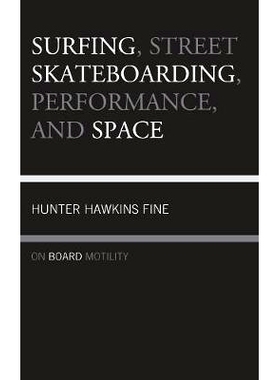 预订 Surfing, Street Skateboarding, Performance, and Space: On Board Motility 冲浪、街头滑板、表演和空间:板载运动: 97814