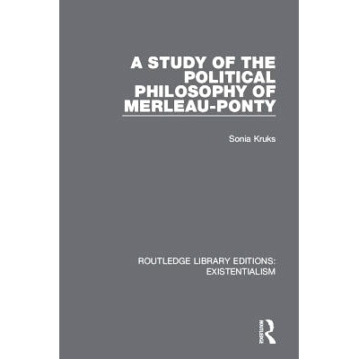 预订 A Study of the Political Philosophy of Merleau-Ponty 梅洛-庞蒂的政治哲学研究: 9780367111021