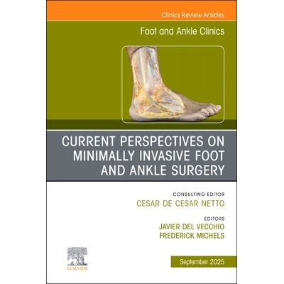 预订 Current Perspectives on Minimally Invasive Foot and Ankle Surgery, An issue of Foot and Ankle Clinics of North Amer