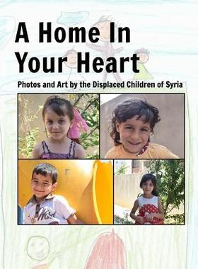 [预订]A Home In Your Heart: Photos and Art by the Displaced Children of Syria 9781389130939