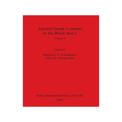 [预订]Ancient Greek Colonies in the Black Sea 2, Volume II 9781407301129