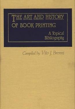 [预订]Art and History of Book Printing, The: A Topical Bibliography 9780313243066