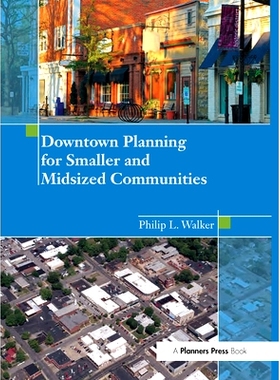 预订 Downtown Planning for Smaller and Midsized Communities: 9781138373921