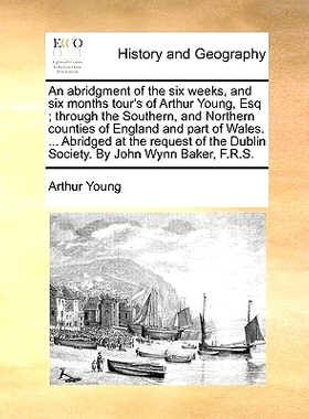 预订 An Abridgment of the Six Weeks, and Six Months Tour’s of Arthur Young, Esq; Through the Southern, and Northern Cou