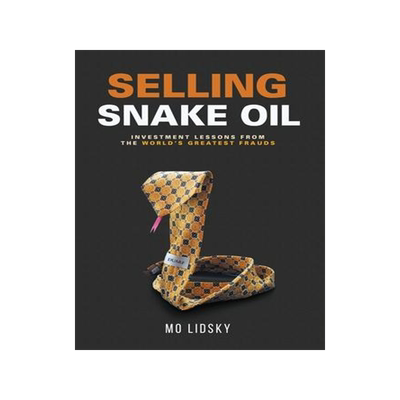 [预订]Selling Snake Oil: Investment Lessons from the World’s Greatest Frauds 9781642373653
