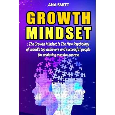 预订 Growth Mindset: The Growth Mindset Is the New Psychology of World’s Top Achievers and Successful People for Achiev