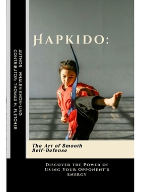 预订 Hapkido: The Art of Smooth Self-Defense: Discover the Power of Using Your Opponent’s Energy: 9798325955006