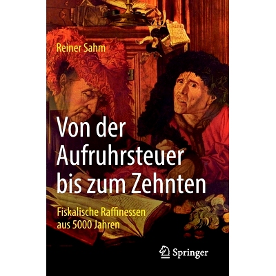 预订 Von der Aufruhrsteuer bis zum Zehnten: Fiskalische Raffinessen aus 5000 Jahren: 9783658393779