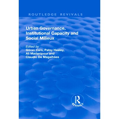 预订 Urban Governance, Institutional Capacity and Social Milieux 城市治理，机构能力与社会环境: 9781138704060