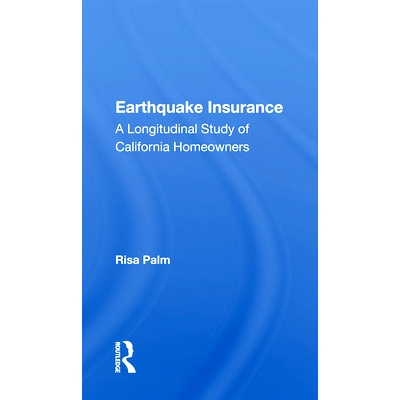 预订 Earthquake Insurance: A Longitudinal Study Of California Homeowners 地震保险：加州房主的纵向研究: 9780367166830