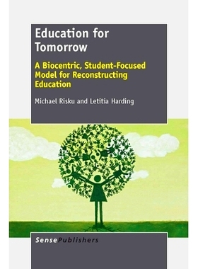 预订 Education for Tomorrow: A Biocentric, Student-Focused Model for Reconstructing Education 明天的教育：以生物为*，以