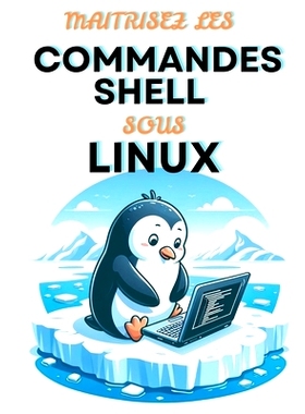 预订 Maitrisez Les Commandes Shell Sous Linux: 9798215779590