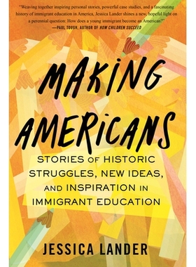 预订 Making Americans: Stories of Historic Struggles, New Ideas, and Inspiration in Immigrant Education: 9780807006658