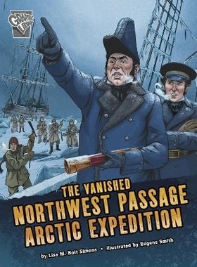 预订 The Vanished Northwest Passage Arctic Expedition 消失的西北航道北极探险: 9781398240322