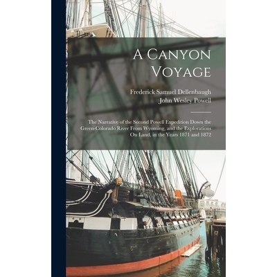 预订 A Canyon Voyage: The Narrative of the Second Powell Expedition Down the Green-Colorado River From Wyoming, and the